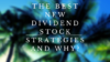 The best new dividend stock strategies and why?